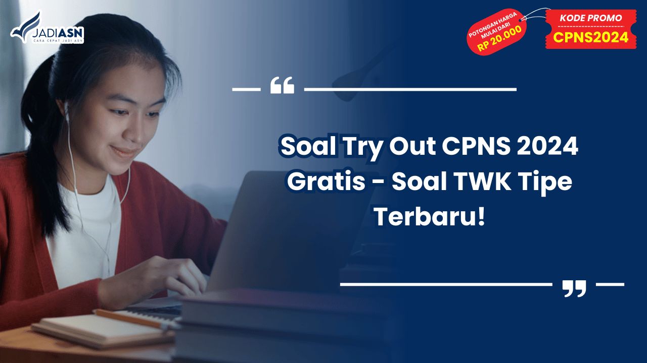 Soal Try Out CPNS 2024 Gratis - Soal TWK Tipe Terbaru!