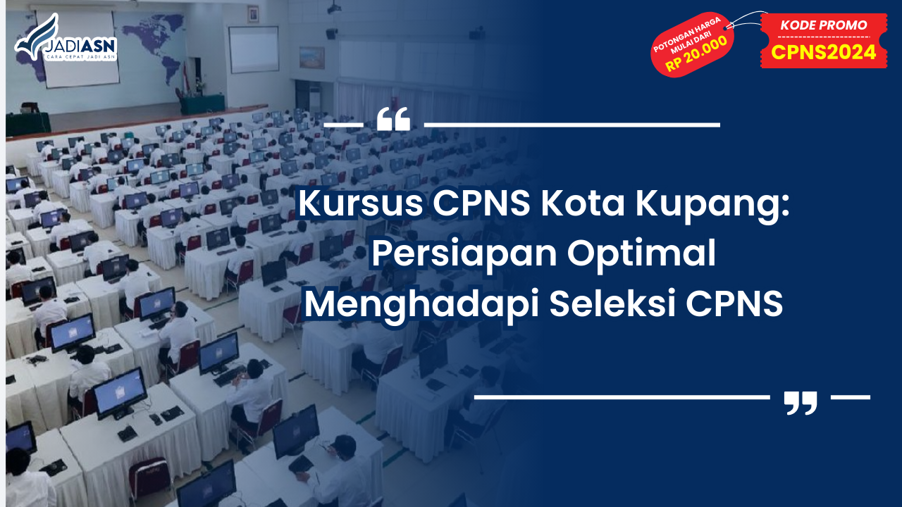 Kursus CPNS Kota Kupang: Persiapan Optimal Menghadapi Seleksi CPNS