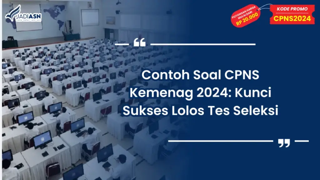 Contoh Soal CPNS Kemenag 2024: Kunci Sukses Lolos Tes Seleksi