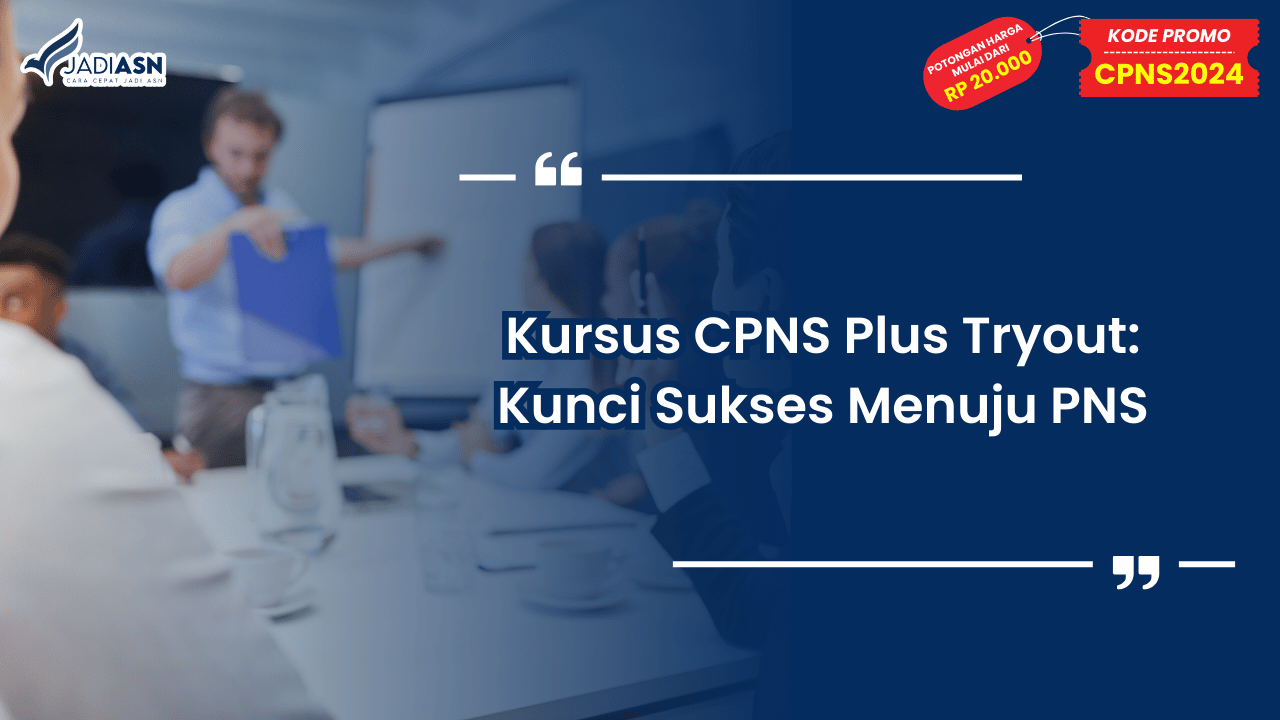 Kursus CPNS Plus Tryout: Kunci Sukses Menuju PNS