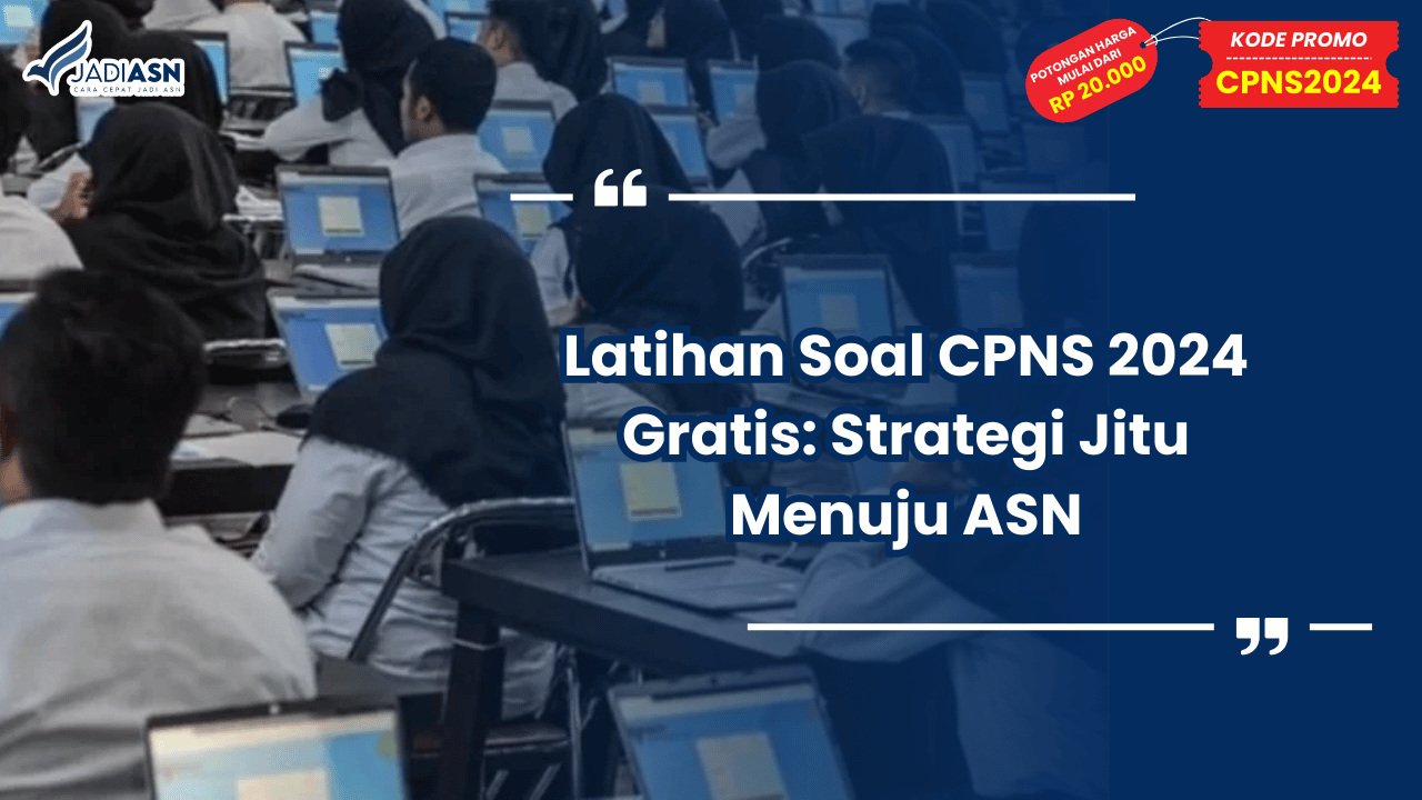 Latihan Soal CPNS 2024 Gratis: Strategi Jitu Menuju ASN
