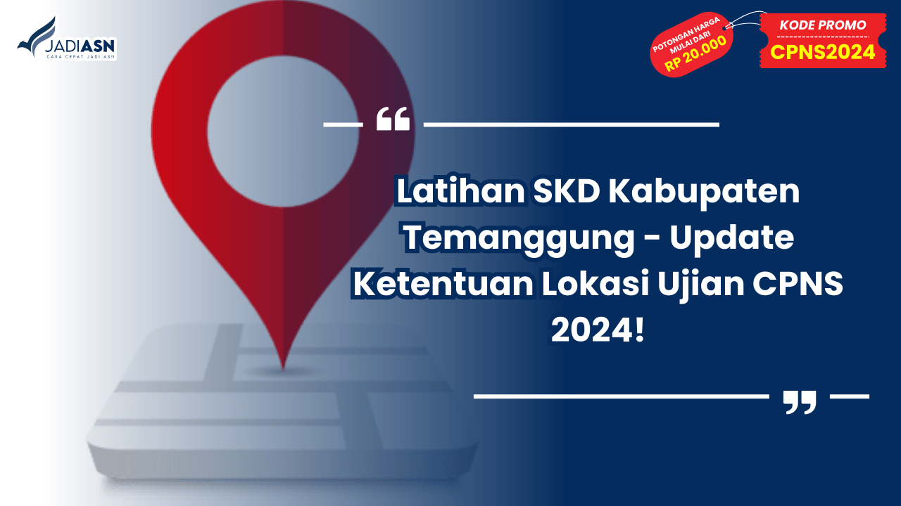 Latihan SKD Kabupaten Temanggung - Update Ketentuan Lokasi Ujian CPNS 2024!