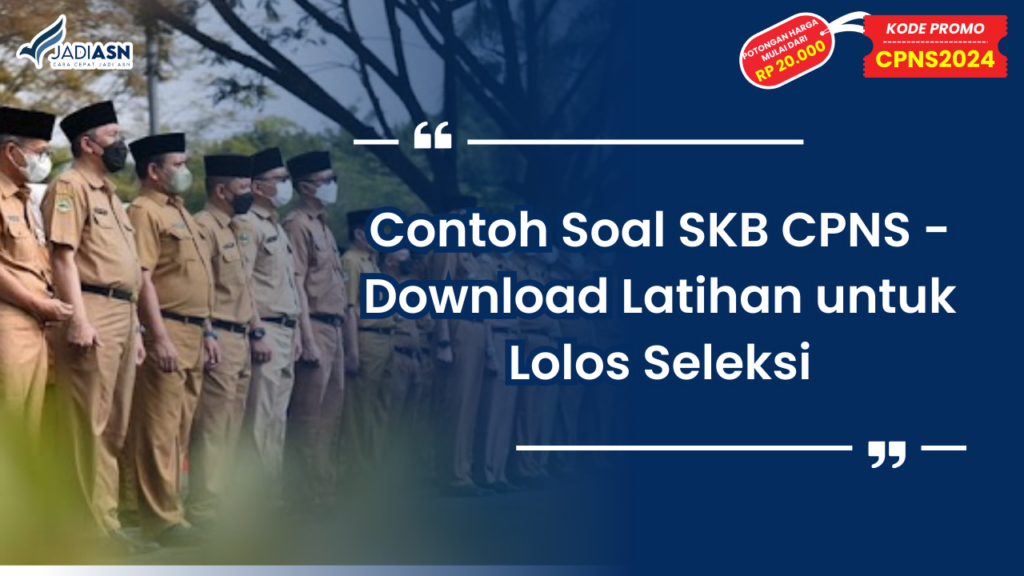 Contoh Soal SKB CPNS - Download Latihan untuk Lolos Seleksi