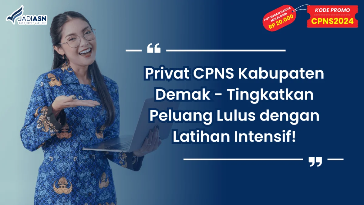 Privat CPNS Kabupaten Demak - Tingkatkan Peluang Lulus dengan Latihan Intensif!