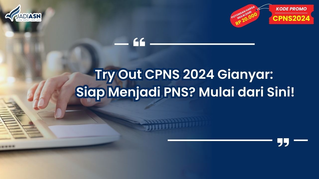 Try Out CPNS 2024 Gianyar: Siap Menjadi PNS? Mulai dari Sini!