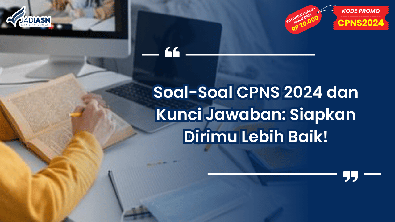 Soal-Soal CPNS 2024 dan Kunci Jawaban: Siapkan Dirimu Lebih Baik!