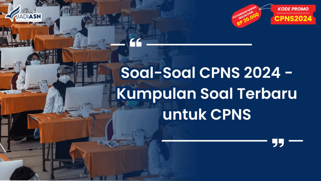 Soal-Soal CPNS 2024 - Kumpulan Soal Terbaru untuk CPNS
