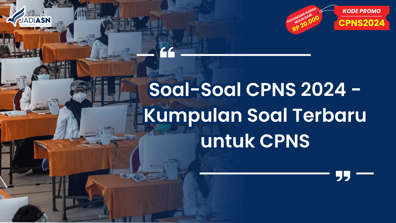 Soal-Soal CPNS 2024 - Kumpulan Soal Terbaru untuk CPNS