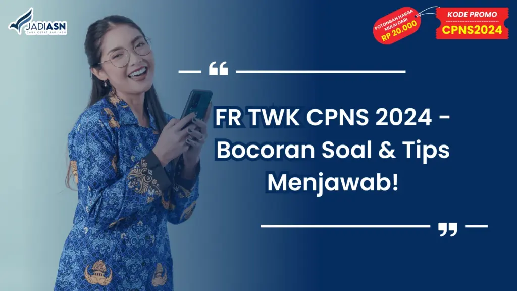 FR TWK CPNS 2024 - Bocoran Soal & Tips Menjawab!