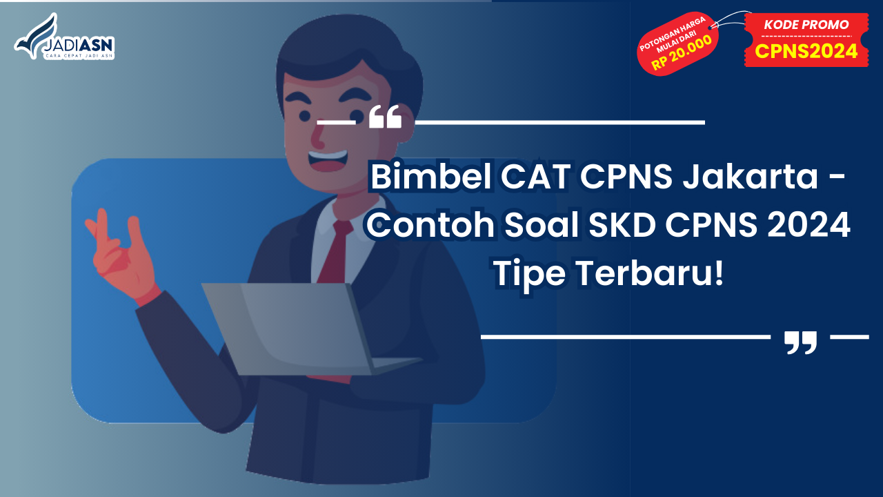 Bimbel CAT CPNS Jakarta - Contoh Soal SKD CPNS 2024 Tipe Terbaru!