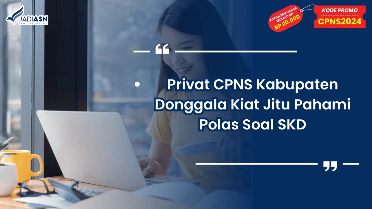 Privat CPNS Kabupaten Donggala Kiat Jitu Pahami Polas Soal SKD