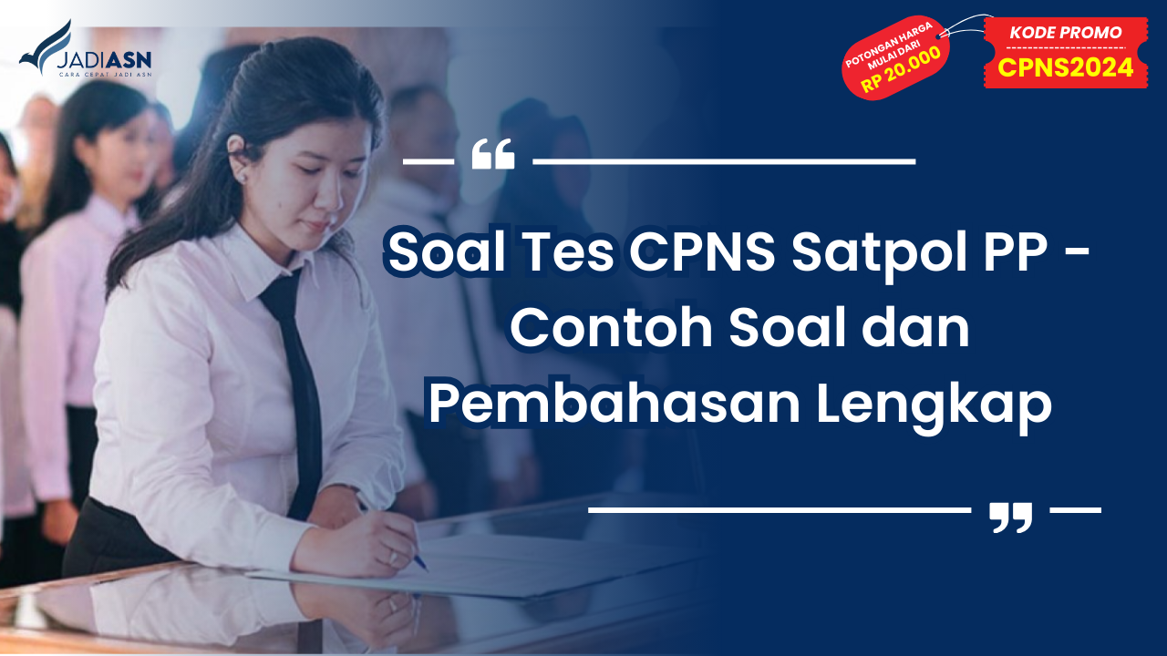 Soal Tes CPNS Satpol PP - Contoh Soal dan Pembahasan Lengkap