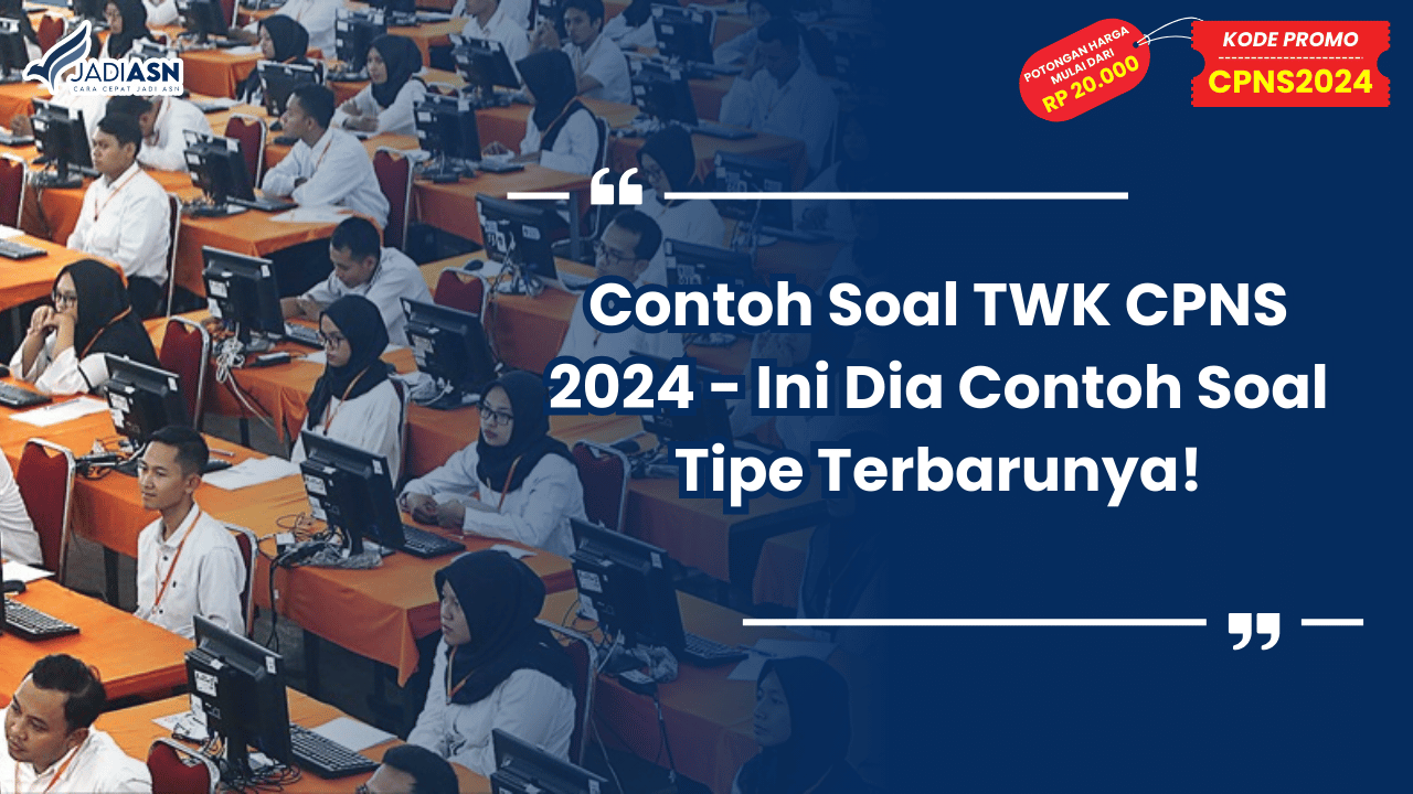 Contoh Soal TWK CPNS 2024 - Ini Dia Contoh Soal Tipe Terbarunya!