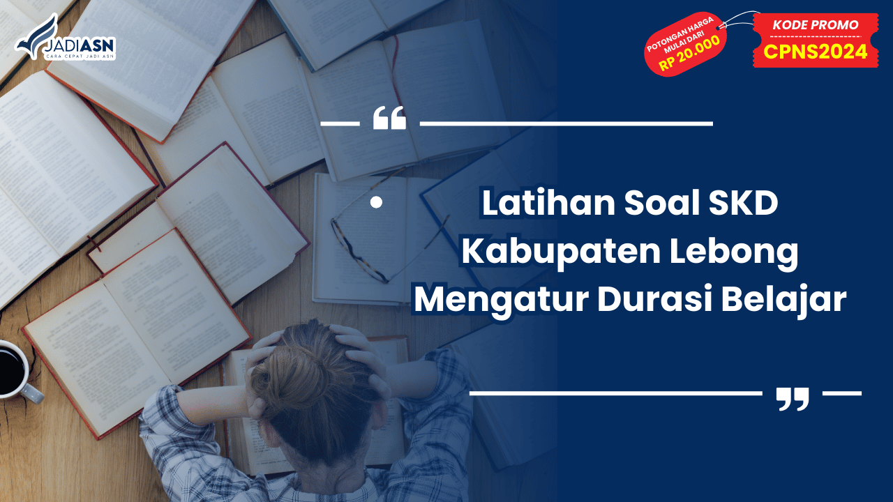 Latihan Soal SKD Kabupaten Lebong Mengatur Durasi Belajar