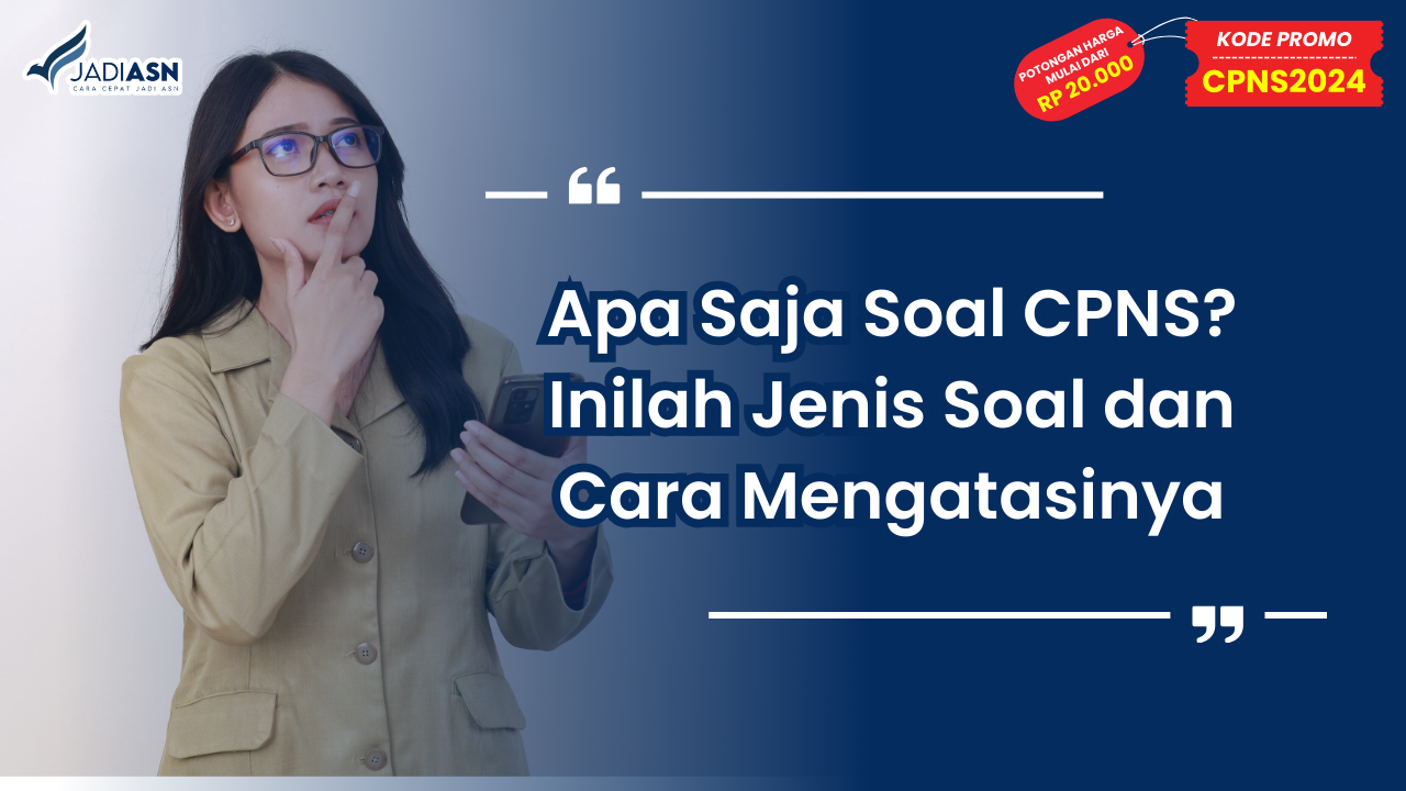 Apa Saja Soal CPNS_ Inilah Jenis Soal dan Cara Mengatasinya