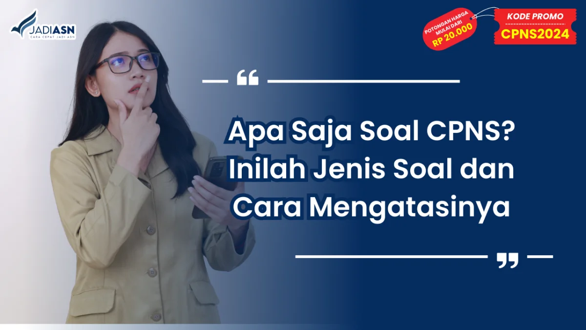 Apa Saja Soal CPNS_ Inilah Jenis Soal dan Cara Mengatasinya