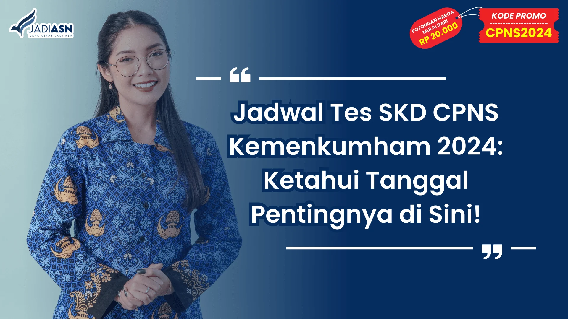 Kapan Pelaksanaan SKD CPNS 2024? Jangan Lewatkan Jadwalnya!