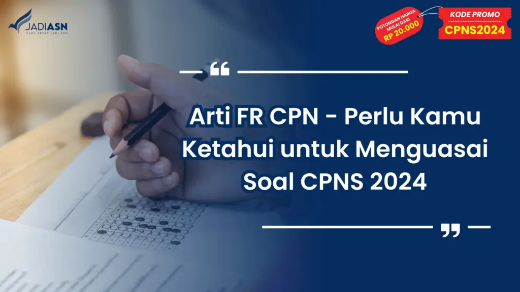 Arti FR CPN - Perlu Kamu Ketahui untuk Menguasai Soal CPNS 2024