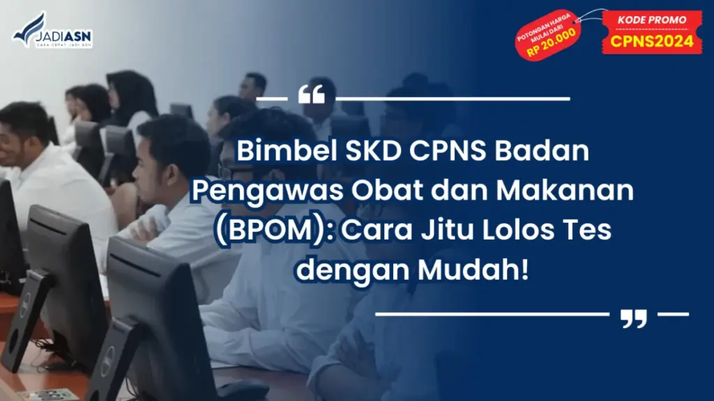 Bimbel SKD CPNS Badan Pengawas Obat dan Makanan (BPOM)