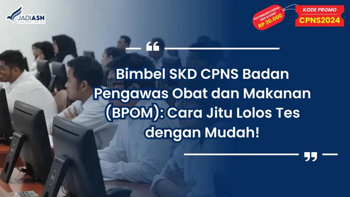 Bimbel SKD CPNS Badan Pengawas Obat dan Makanan (BPOM)
