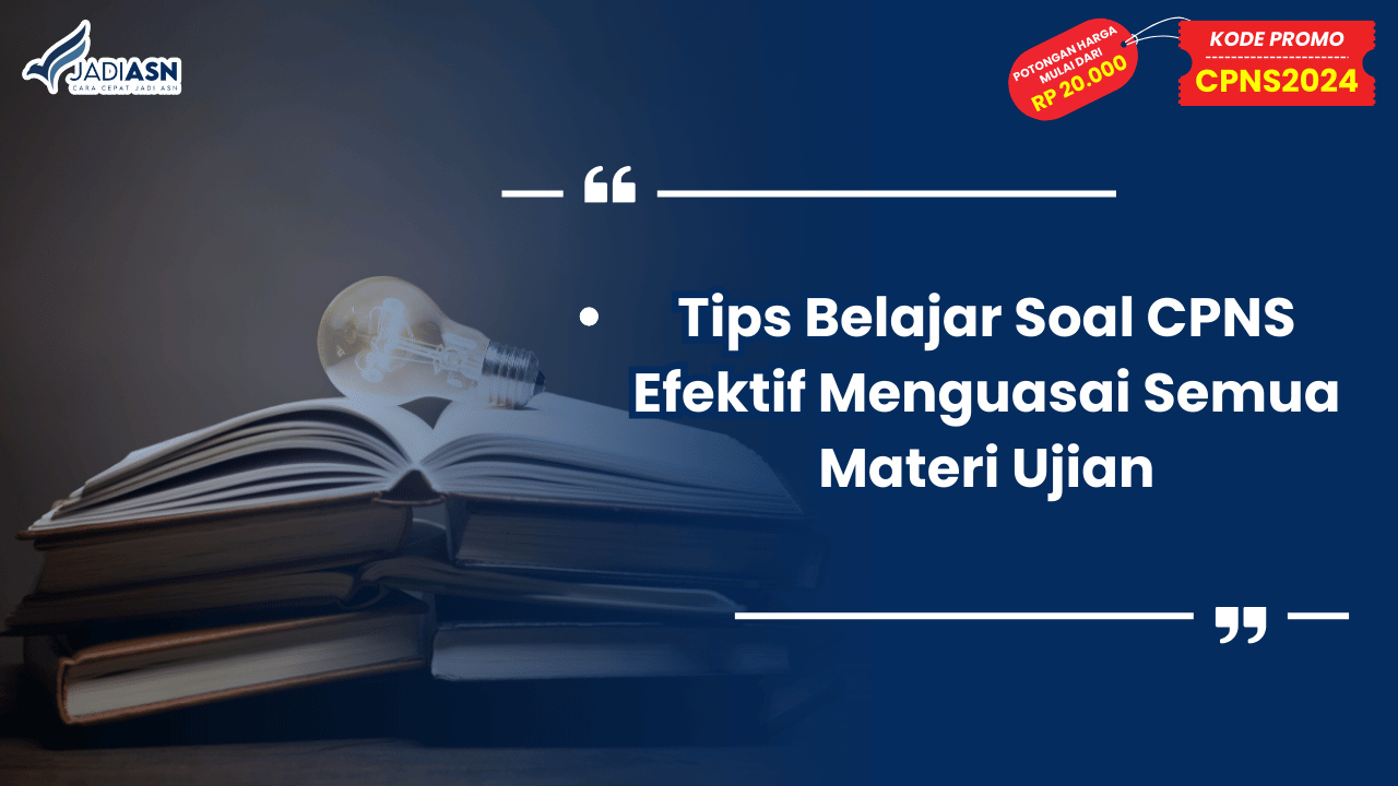 Tips Belajar Soal CPNS Efektif Menguasai Semua Materi Ujian