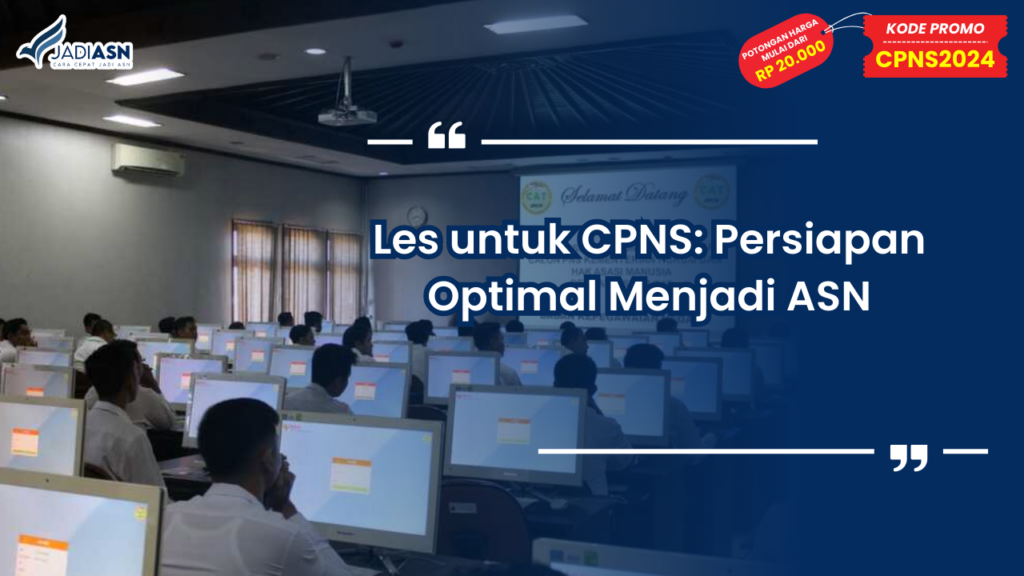 Les untuk CPNS: Persiapan Optimal Menjadi ASN