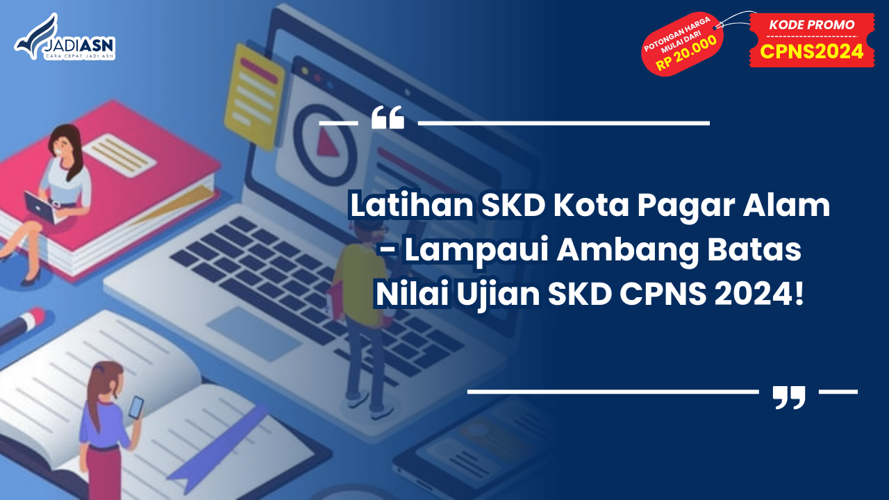 Latihan SKD Kota Pagar Alam - Lampaui Ambang Batas Nilai Ujian SKD CPNS 2024!
