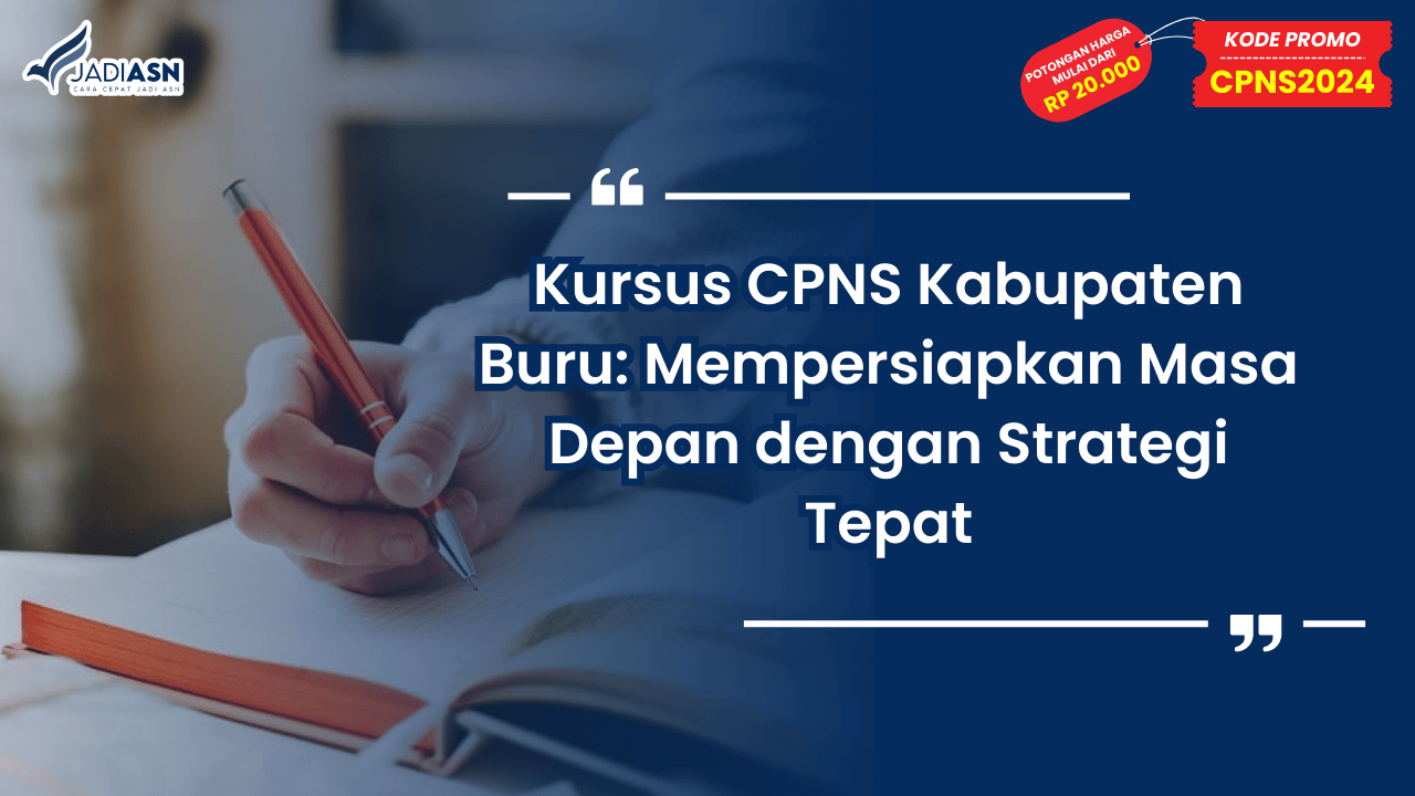 Kursus CPNS Kabupaten Buru: Mempersiapkan Masa Depan dengan Strategi Tepat