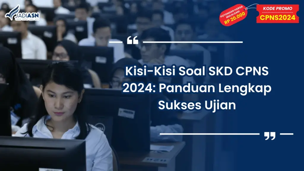 Kisi-Kisi Soal SKD CPNS 2024: Panduan Lengkap Sukses Ujian