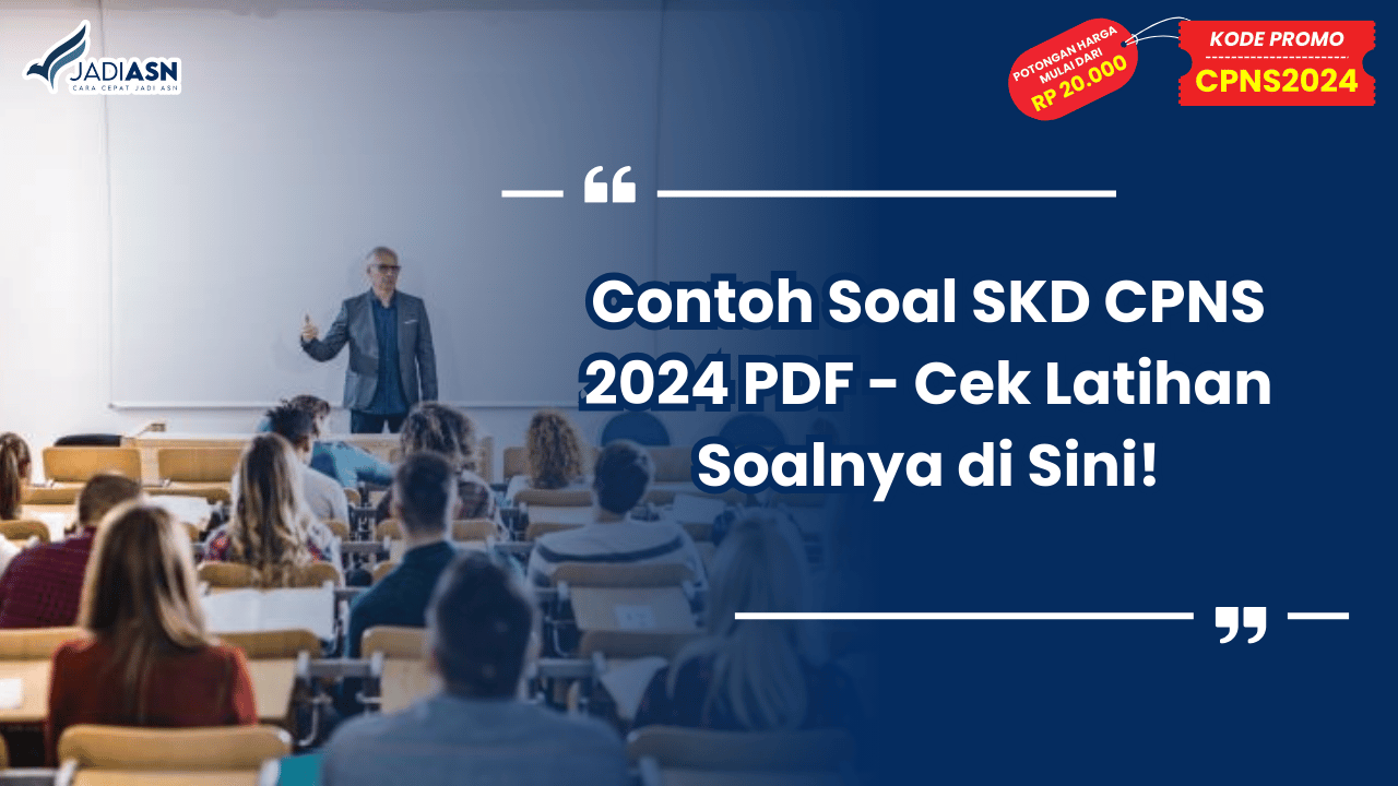 Contoh Soal SKD CPNS 2024 PDF - Cek Latihan Soalnya di Sini!