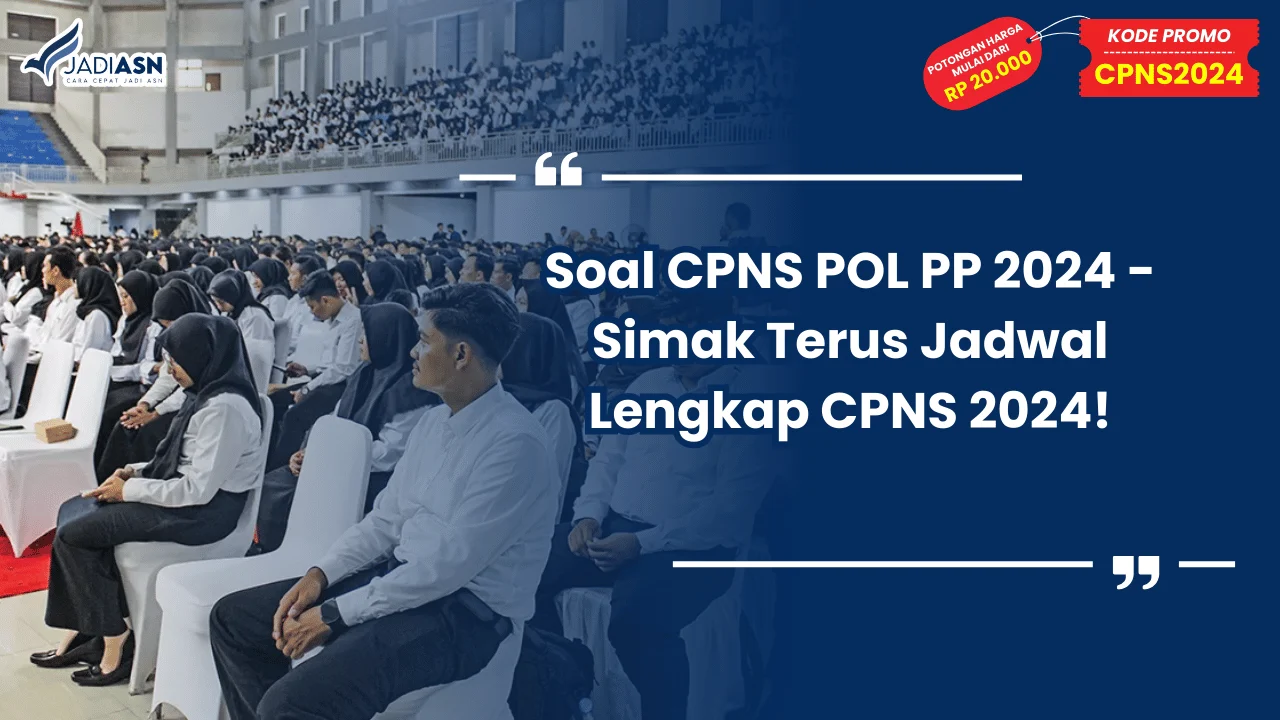 Soal CPNS POL PP 2024 - Simak Terus Jadwal Lengkap CPNS 2024!