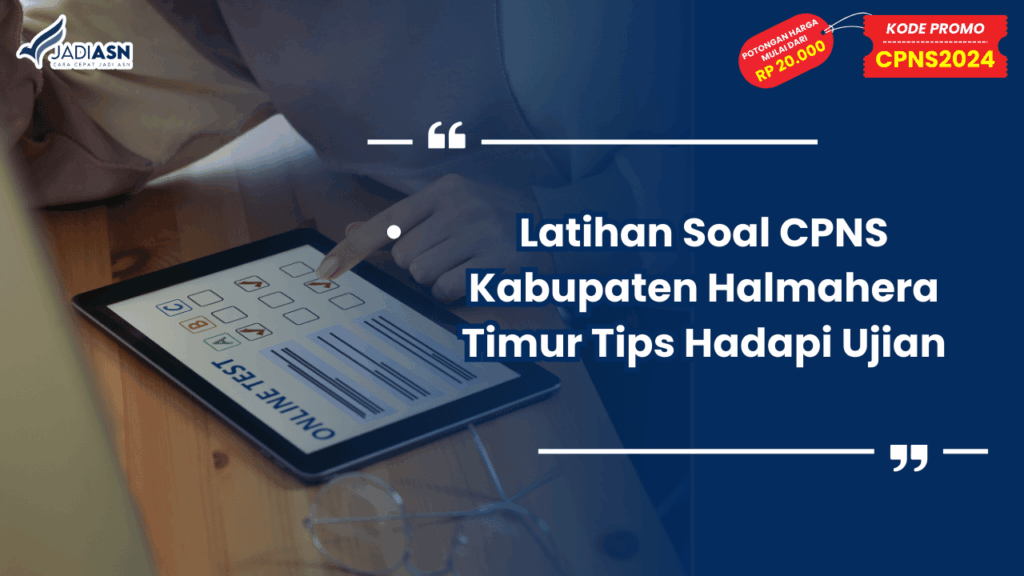 Latihan Soal CPNS Kabupaten Halmahera Timur Tips Hadapi Ujian