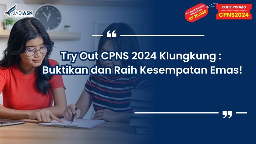 Try Out CPNS 2024 Klungkung: Buktikan dan Raih Kesempatan Emas!