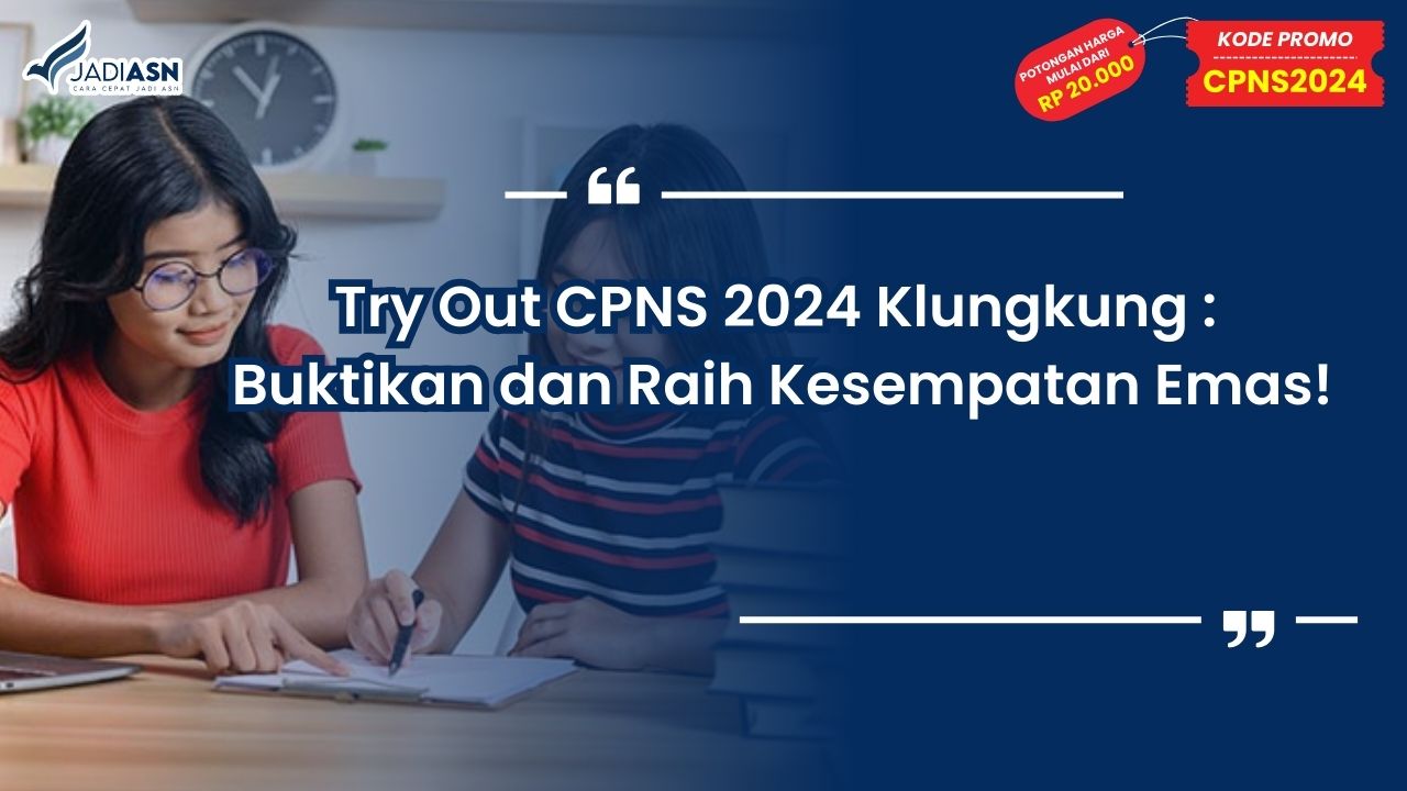 Try Out CPNS 2024 Klungkung: Buktikan dan Raih Kesempatan Emas!