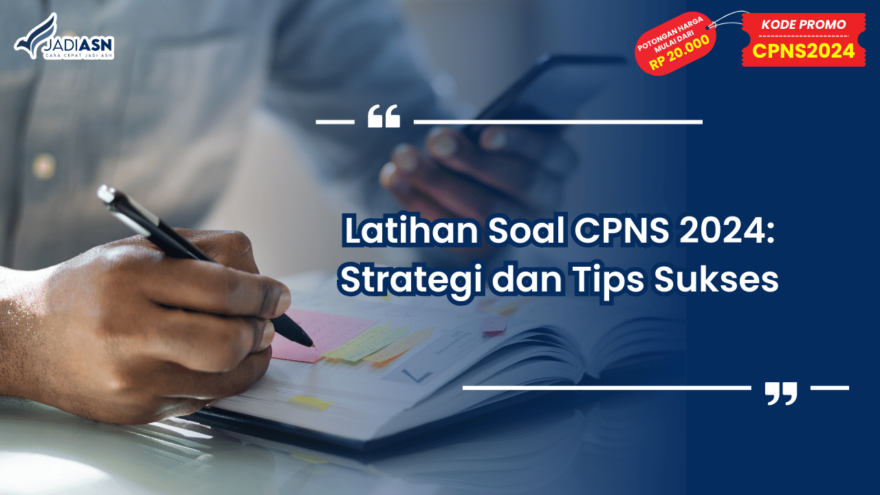 Latihan Soal CPNS 2024: Strategi dan Tips Sukses