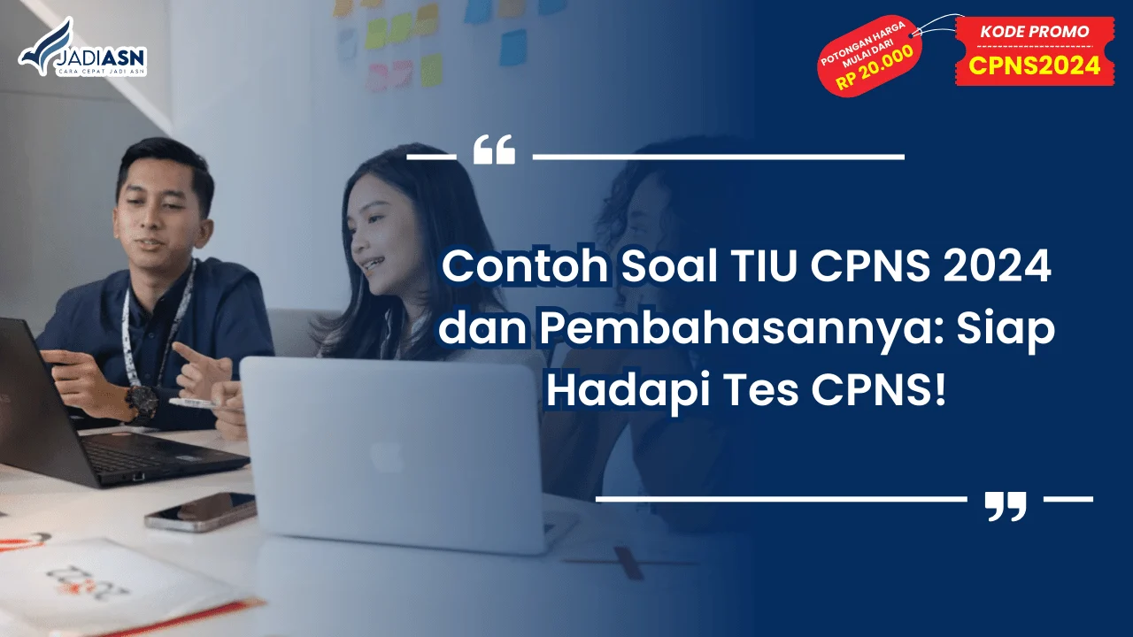 Contoh Soal TIU CPNS 2024 dan Pembahasannya: Siap Hadapi Tes CPNS!