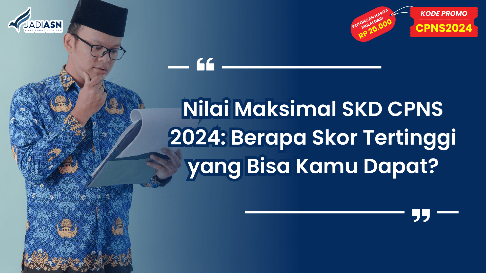Nilai Maksimal SKD CPNS 2024_ Berapa Skor Tertinggi yang Bisa Kamu Dapat