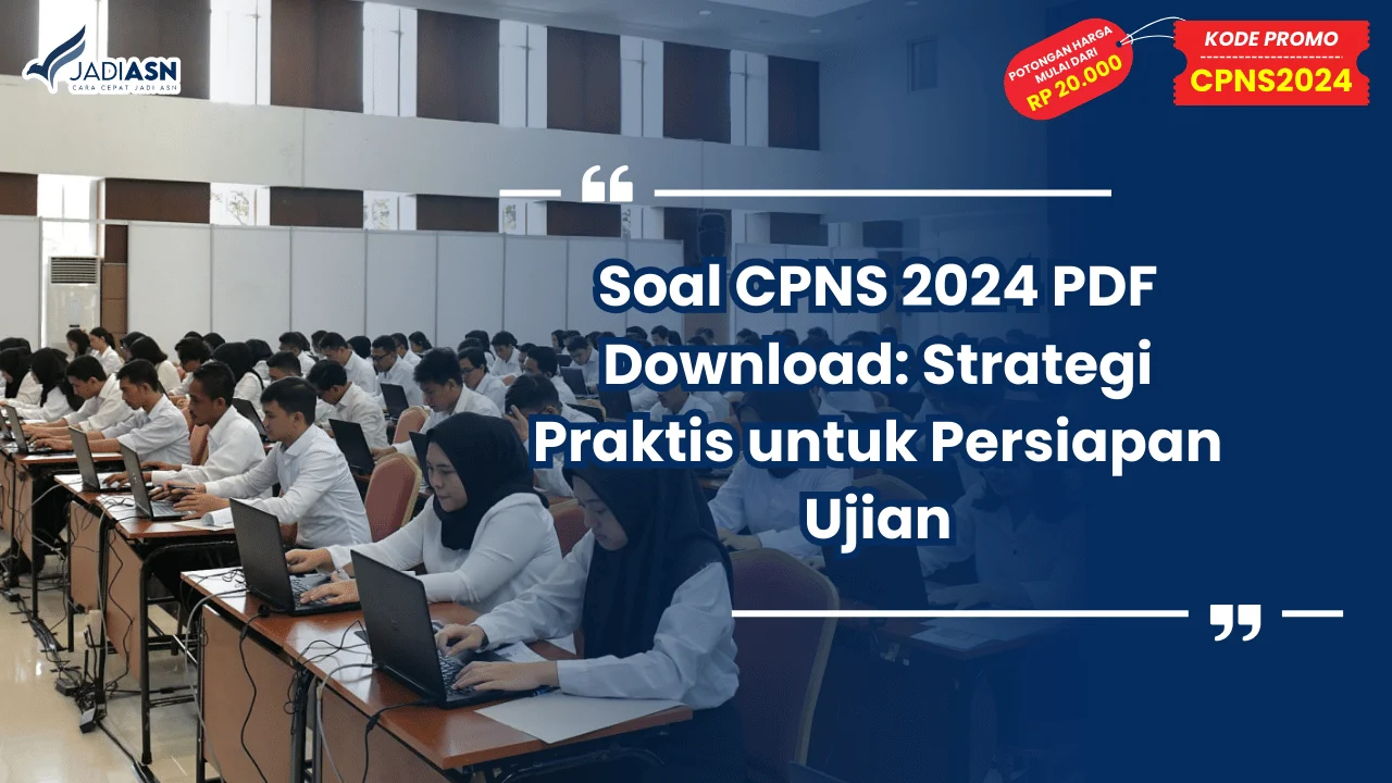 Soal CPNS 2024 PDF Download: Strategi Praktis untuk Persiapan Ujian