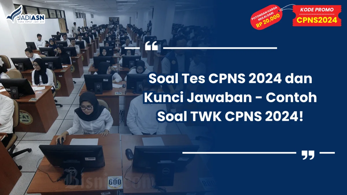 Soal Tes CPNS 2024 dan Kunci Jawaban - Contoh Soal TWK CPNS 2024!