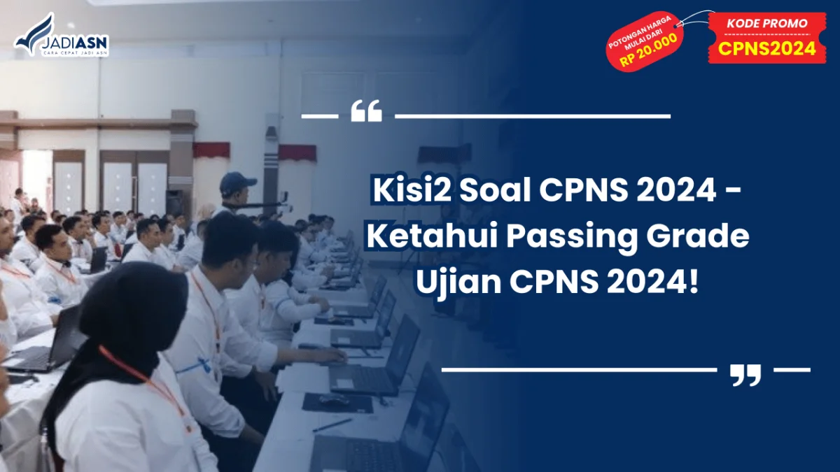 Kisi2 Soal CPNS 2024 - Ketahui Passing Grade Ujian CPNS 2024!