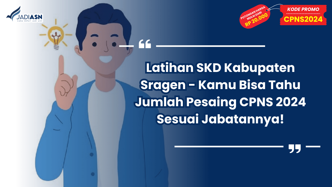 Latihan SKD Kabupaten Sragen - Kamu Bisa Tahu Jumlah Pesaing CPNS 2024 Sesuai Jabatannya!