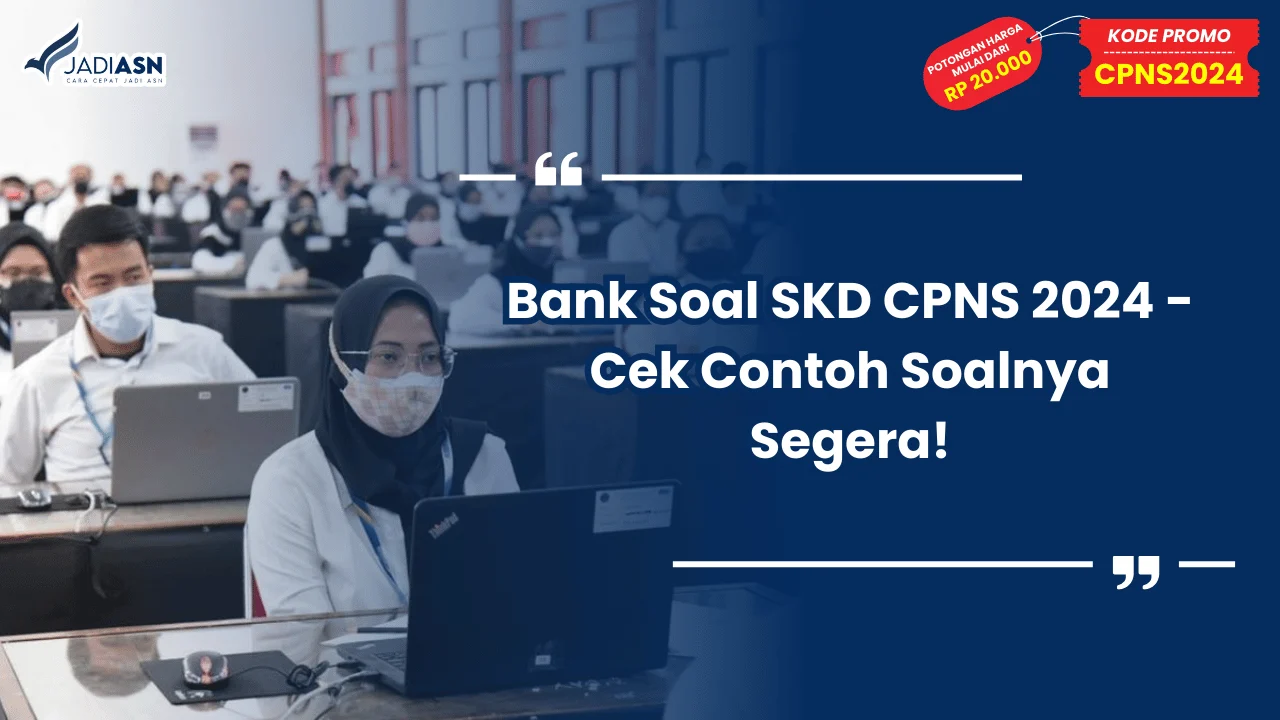 Bank Soal SKD CPNS 2024 - Cek Contoh Soalnya Segera!