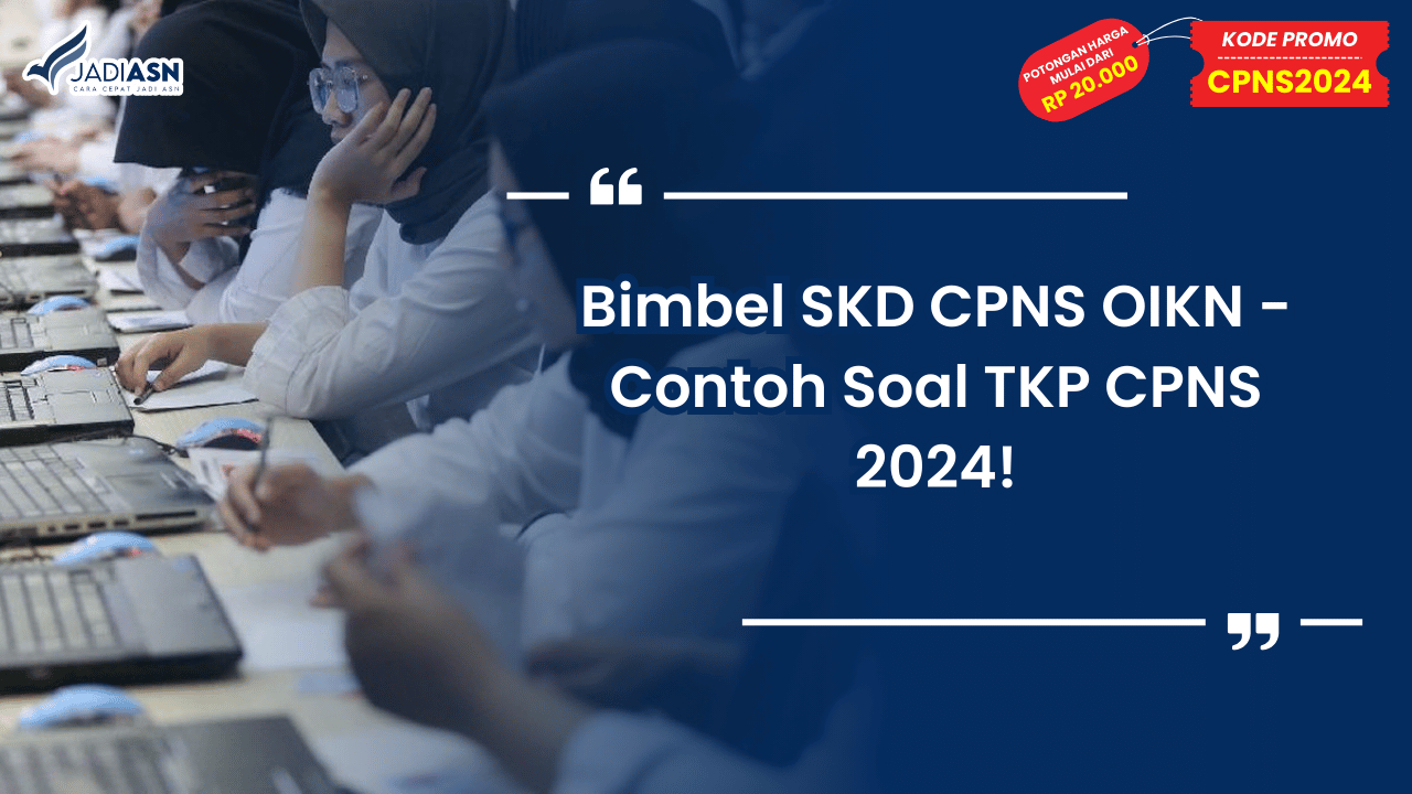 Bimbel SKD CPNS OIKN - Contoh Soal TKP CPNS 2024!