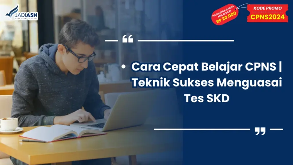 Cara Cepat Belajar CPNS Teknik Sukses Menguasai Tes SKD