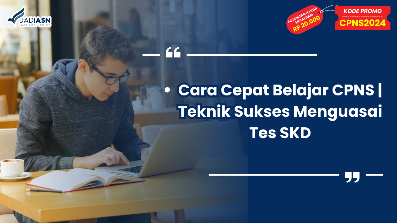 Cara Cepat Belajar CPNS Teknik Sukses Menguasai Tes SKD