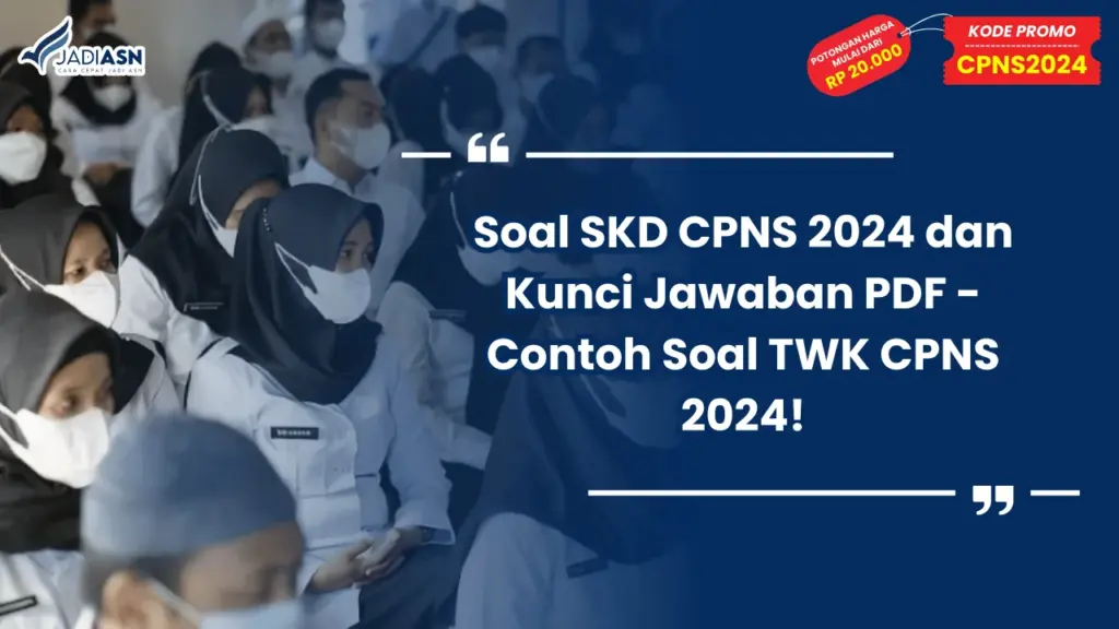 Soal SKD CPNS 2024 dan Kunci Jawaban PDF - Contoh Soal TWK CPNS 2024!