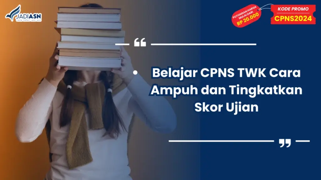 Belajar CPNS TWK Cara Ampuh dan Tingkatkan Skor Ujian