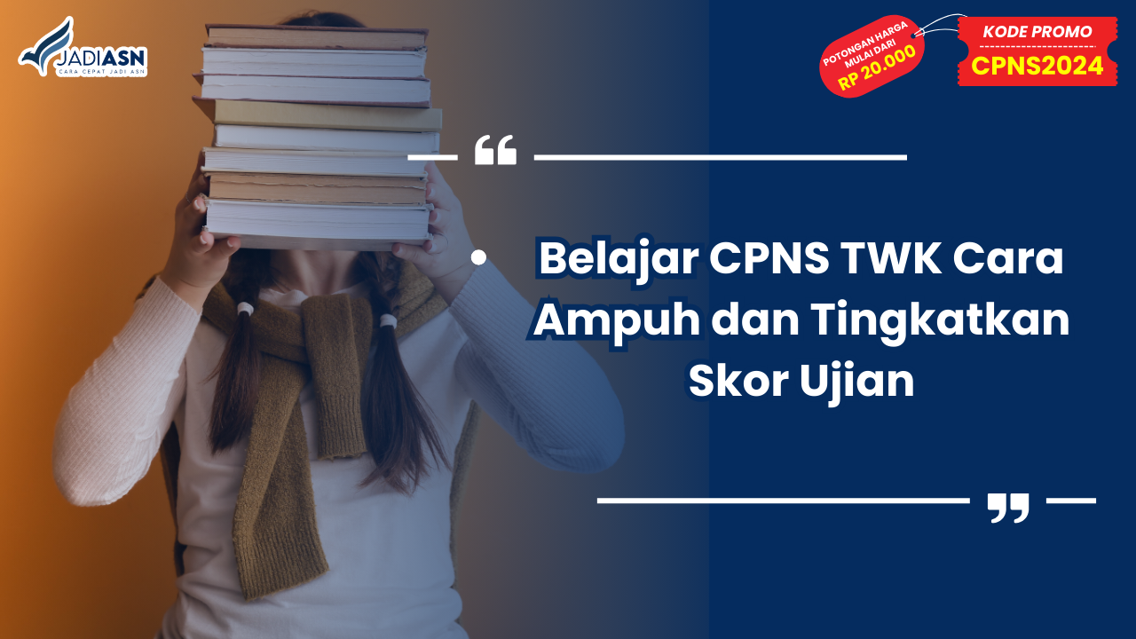 Belajar CPNS TWK Cara Ampuh dan Tingkatkan Skor Ujian