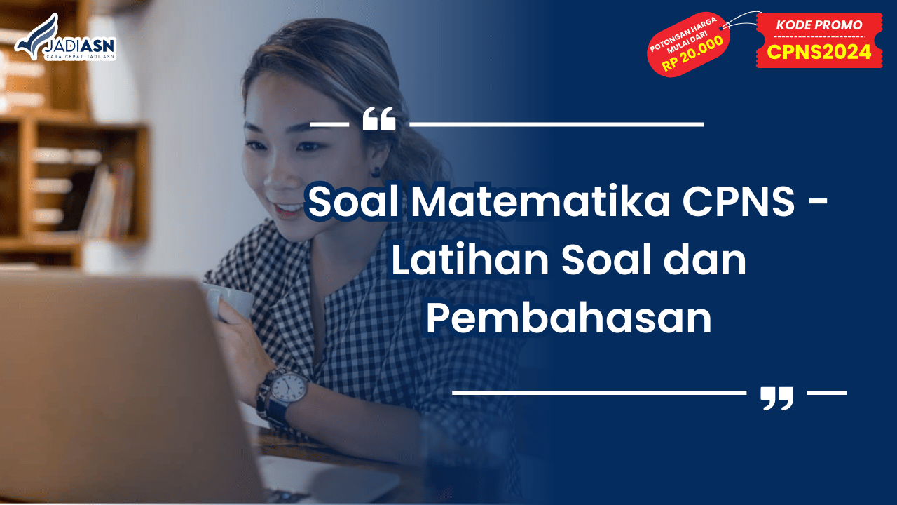 Soal Matematika CPNS - Latihan Soal dan Pembahasan