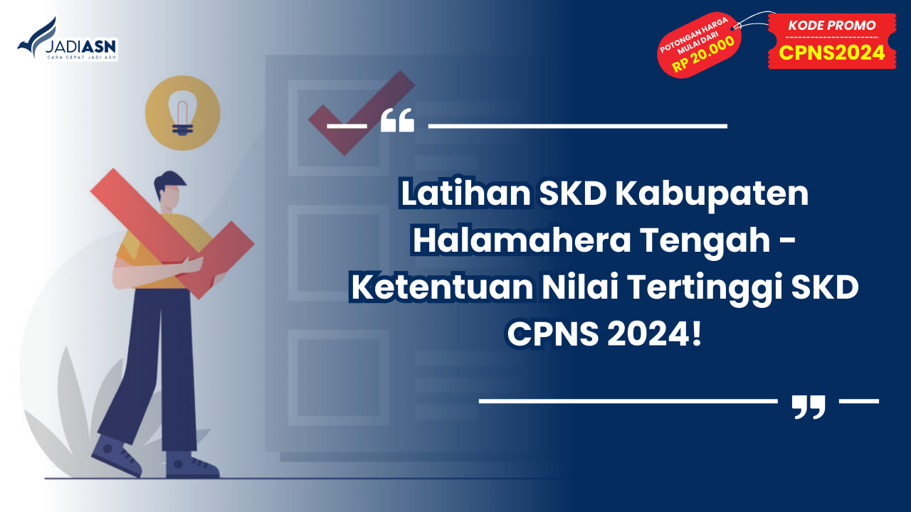 Latihan SKD Kabupaten Halamahera Tengah - Ketentuan Nilai Tertinggi SKD CPNS 2024!
